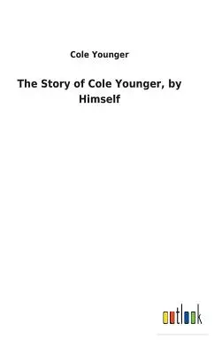 Die Geschichte von Cole Younger, von ihm selbst - The Story of Cole Younger, by Himself