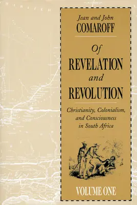 Von Offenbarung und Revolution, Band 1: Christentum, Kolonialismus und Bewußtsein in Südafrika - Of Revelation and Revolution, Volume 1: Christianity, Colonialism, and Consciousness in South Africa