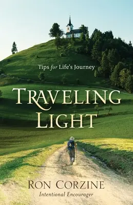 Reisen mit Licht: Tipps für die Reise des Lebens - Traveling Light: Tips for Life's Journey