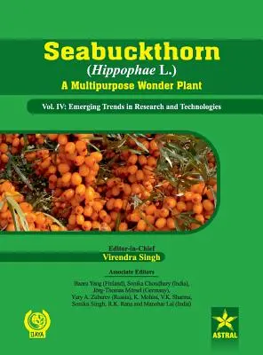 Sanddorn (Hippophae L.) Eine vielseitige Wunderpflanze Band IV: Neue Trends in Forschung und Technologie - Seabuckthorn (Hippophae L.) A Multipurpose Wonder Plant Vol. IV: Emerging Trends in Research and Technologies