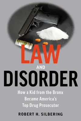 Gesetz & Unordnung: Wie ein Junge aus der Bronx zu Amerikas Top-Drogenstaatsanwalt wurde - Law & Disorder: How a Kid from the Bronx Became America's Top Drug Prosecutor