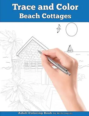 Nachzeichnen und Ausmalen: Beach Cottages: Malbuch für Erwachsene - Trace and Color: Beach Cottages: Adult Activity Book