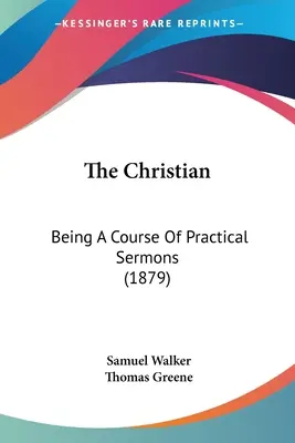 Der Christ: Ein Kurs von praktischen Predigten (1879) - The Christian: Being A Course Of Practical Sermons (1879)