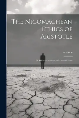 Die Nikomachische Ethik des Aristoteles: Tr. Mit einer Analyse und kritischen Anmerkungen - The Nicomachean Ethics of Aristotle: Tr. With an Analysis and Critical Notes