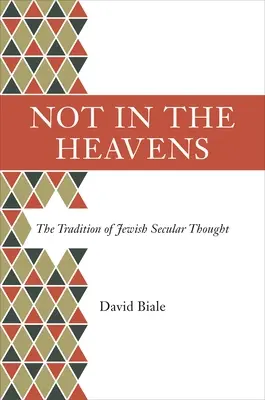 Nicht in den Himmeln: Die Tradition des jüdischen säkularen Denkens - Not in the Heavens: The Tradition of Jewish Secular Thought