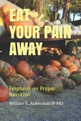 Essen Sie Ihren Schmerz weg: Richtige Ernährung kann Schmerzen lindern - Eat Your Pain Away: Proper Nutrition may decrease pain