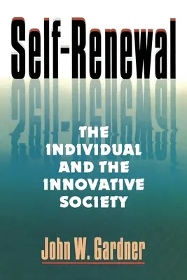 Selbsterneuerung: Das Individuum und die innovative Gesellschaft (Rev) - Self Renewal: The Individual and the Innovative Society (Rev)