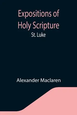 Darlegungen zur Heiligen Schrift: St. Lukas - Expositions of Holy Scripture: St. Luke