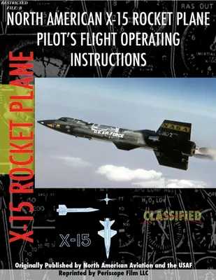 X-15 Raketenflugzeug Pilot's Flight Operating Manual - X-15 Rocket Plane Pilot's Flight Operating Manual