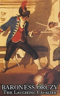 Der lachende Kavalier von Baronin Orczy Jugendliteratur, Action & Abenteuer - The Laughing Cavalier by Baroness Orczy Juvenile Fiction, Action & Adventure