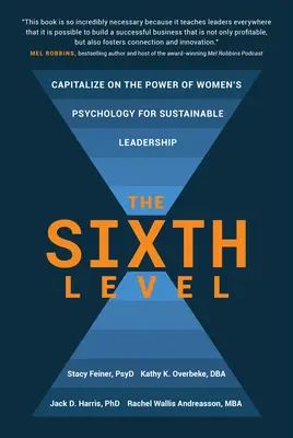 Die sechste Ebene: Nutzen Sie die Kraft der Frauenpsychologie für nachhaltige Führung - The Sixth Level: Capitalize on the Power of Women's Psychology for Sustainable Leadership