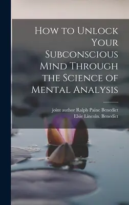 Wie Sie Ihr Unterbewußtsein durch die Wissenschaft der mentalen Analyse entschlüsseln - How to Unlock Your Subconscious Mind Through the Science of Mental Analysis