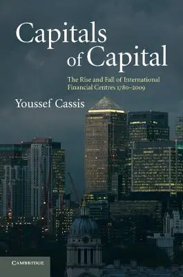 Hauptstädte des Kapitals: Aufstieg und Fall der internationalen Finanzzentren 1780-2009 - Capitals of Capital: The Rise and Fall of International Financial Centres 1780-2009