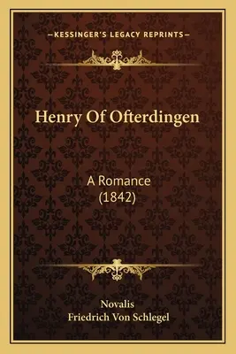 Heinrich von Ofterdingen: Eine Romanze (1842) - Henry Of Ofterdingen: A Romance (1842)