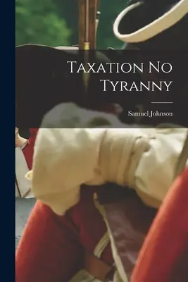 Steuern keine Tyrannei - Taxation No Tyranny