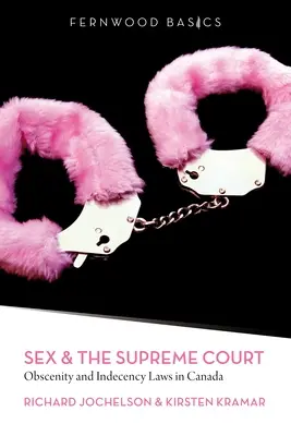 Sex und der Oberste Gerichtshof: Obszönitäts- und Anstößigkeitsgesetze in Kanada - Sex & the Supreme Court: Obscenity and Indecency Laws in Canada