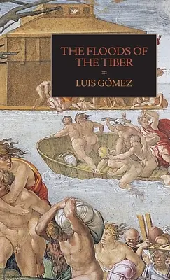 Die Überschwemmungen des Tibers: Mit zusätzlichen Dokumenten zur Tiberflut von 1530 - The Floods of the Tiber: With Additional Documents on the Tiber Flood of 1530