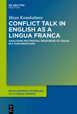 Konfliktgespräche in Englisch als Lingua Franca: Die Analyse multimodaler Ressourcen in zwanglosen Elfengesprächen - Conflict Talk in English as a Lingua Franca: Analyzing Multimodal Resources in Casual Elf Conversations