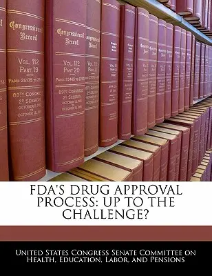 Der FDA-Zulassungsprozess für Medikamente: Der Herausforderung gewachsen? - FDA's Drug Approval Process: Up to the Challenge?