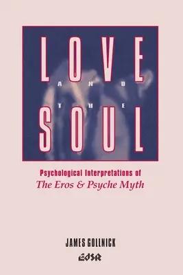 Die Liebe und die Seele: Psychologische Interpretationen des Mythos von Eros und Psyche - Love and the Soul: Psychological Interpretations of the Eros and Psyche Myth