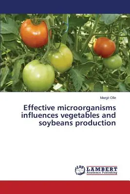 Effektive Mikroorganismen beeinflussen die Produktion von Gemüse und Sojabohnen - Effective microorganisms influences vegetables and soybeans production