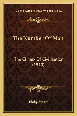 Die Zahl des Menschen: Die Krönung der Zivilisation (1910) - The Number Of Man: The Climax Of Civilization (1910)