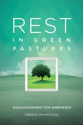 Ausruhen auf grünen Weiden: Ermutigung für Hirten - Rest in Green Pastures: Encouragement for Shepherds