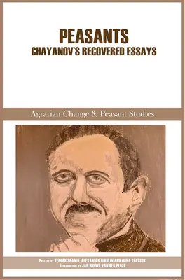 Bauern: Chayanovs wiedergefundene Essays - Peasants: Chayanov's Recovered Essays