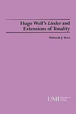 Hugo Wolfs Lieder und Erweiterungen der Tonalität - Hugo Wolf's Lieder and Extensions of Tonality
