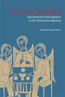 Wirksames Engagement: Die sakramentale Teilhabe am trinitarischen Mysterium - Efficacious Engagement: Sacramental Participation in the Trinitarian Mystery