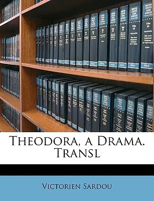 Theodora, ein Drama. Übersetzt - Theodora, a Drama. Transl