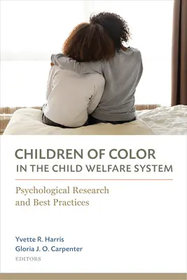 Children of Color in the Child Welfare System: Psychologische Forschung und bewährte Praktiken - Children of Color in the Child Welfare System: Psychological Research and Best Practices