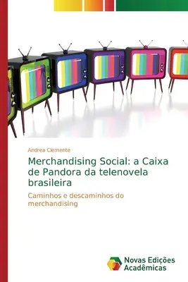 Merchandising Social: eine Caixa de Pandora da telenovela brasileira - Merchandising Social: a Caixa de Pandora da telenovela brasileira