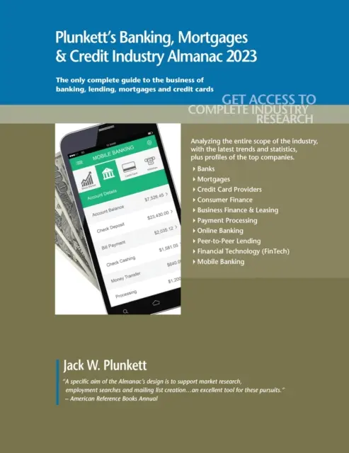 Plunkett's Banken-, Hypotheken- & Kredit-Industrie Almanach 2023: Marktforschung, Statistiken, Trends und führende Unternehmen der Banken-, Hypotheken- und Kreditbranche - Plunkett's Banking, Mortgages & Credit Industry Almanac 2023: Banking, Mortgages & Credit Industry Market Research, Statistics, Trends and Leading Com