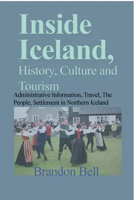 Island, Geschichte, Kultur und Tourismus: Verwaltungsinformationen, Reisen, Menschen, Besiedlung in Nordisland - Inside Iceland, History, Culture and Tourism: Administrative Information, Travel, The People, Settlement in Northern Iceland
