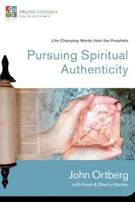 Geistliche Authentizität anstreben: Lebensverändernde Worte von den Propheten 4 - Pursuing Spiritual Authenticity: Life-Changing Words from the Prophets 4