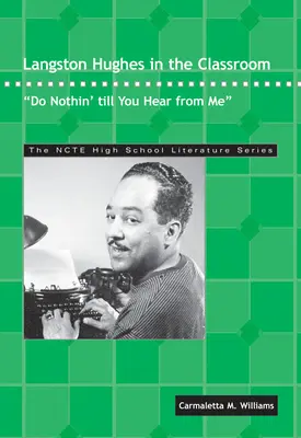 Langston Hughes im Klassenzimmer: Tu nichts, bis du von mir hörst - Langston Hughes in the Classroom: Do Nothin' Till You Hear from Me