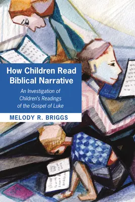 Wie Kinder biblische Erzählungen lesen - How Children Read Biblical Narrative