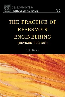 The Practice of Reservoir Engineering (Überarbeitete Ausgabe): Band 36 - The Practice of Reservoir Engineering (Revised Edition): Volume 36