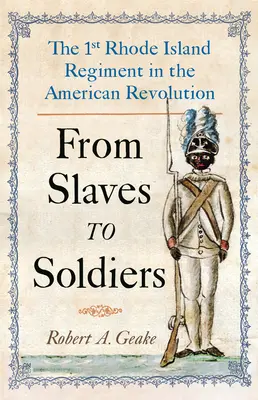 Vom Sklaven zum Soldaten: Das 1. Rhode Island Regiment in der Amerikanischen Revolution - From Slaves to Soldiers: The 1st Rhode Island Regiment in the American Revolution