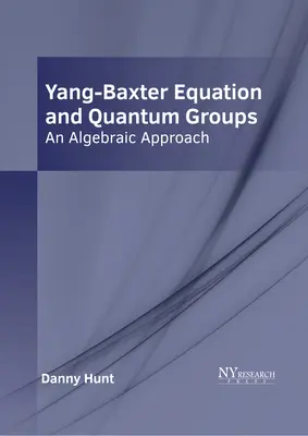 Yang-Baxter-Gleichung und Quantengruppen: Eine algebraische Annäherung - Yang-Baxter Equation and Quantum Groups: An Algebraic Approach