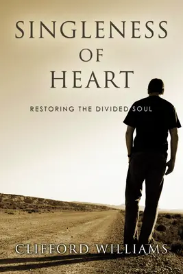 Einzigartigkeit des Herzens: Die Wiederherstellung der gespaltenen Seele - Singleness of Heart: Restoring the Divided Soul