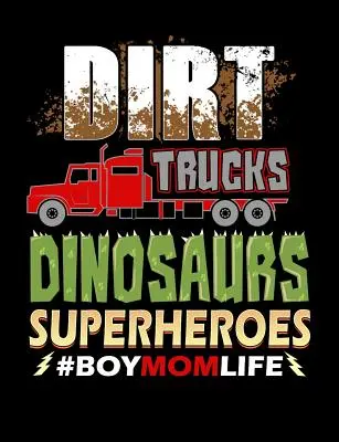 Dirt Trucks Dinosaurier Superhelden Junge Mutter Leben: Lustige Zitate und Pun Themed College Ruled Composition Notebook - Dirt Trucks Dinosaurs Superheroes Boy Mom Life: Funny Quotes and Pun Themed College Ruled Composition Notebook