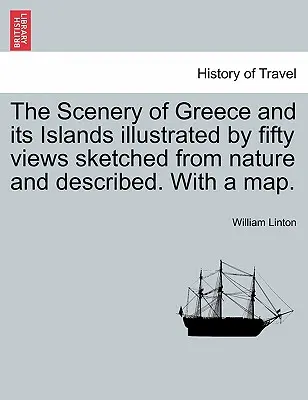Die Landschaft Griechenlands und seiner Inseln, illustriert durch fünfzig nach der Natur skizzierte und beschriebene Ansichten, mit einer Karte. - The Scenery of Greece and Its Islands Illustrated by Fifty Views Sketched from Nature and Described. with a Map.