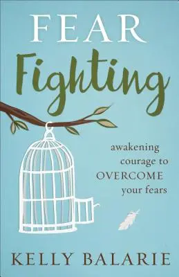 Furcht bekämpfen: Erwecke den Mut, deine Ängste zu überwinden - Fear Fighting: Awakening Courage to Overcome Your Fears