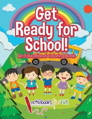 Mach dich bereit für die Schule! Ein pädagogisches Malbuch - Get Ready for School! An Educational Coloring Book