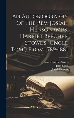 Eine Autobiographie des Rev. Josiah Henson (Mrs. Harriet Beecher Stowes Onkel Tom