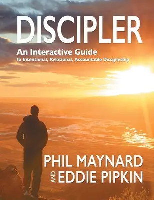 Discipler: Ein interaktiver Leitfaden für absichtliche, beziehungsorientierte und verantwortliche Jüngerschaft - Discipler: An Interactive Guide to Intentional, Relational, Accountable Discipleship