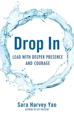 Eintauchen: Mit tieferer Präsenz und Mut führen - Drop in: Lead with Deeper Presence and Courage
