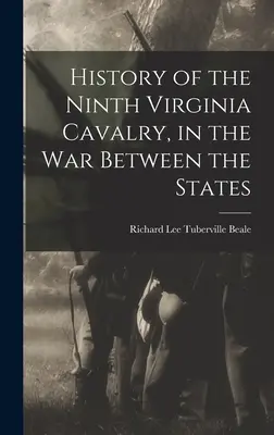 Die Geschichte der Neunten Virginia-Kavallerie im Krieg zwischen den Staaten - History of the Ninth Virginia Cavalry, in the War Between the States